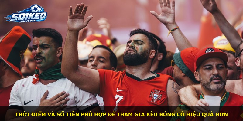 Thời điểm và số tiền phù hợp để tham gia kèo bóng cỏ hiệu quả hơn