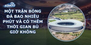 Một Trận Bóng Đá Bao Nhiêu Phút