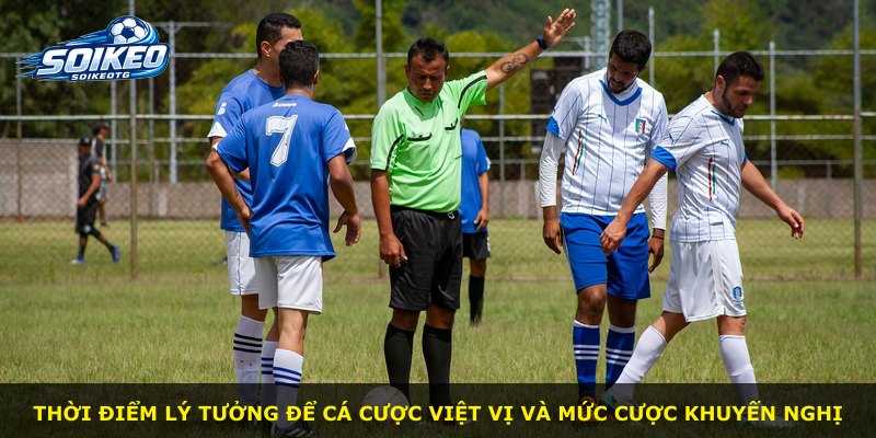 Thời điểm lý tưởng để cá cược việt vị và mức cược khuyến nghị
